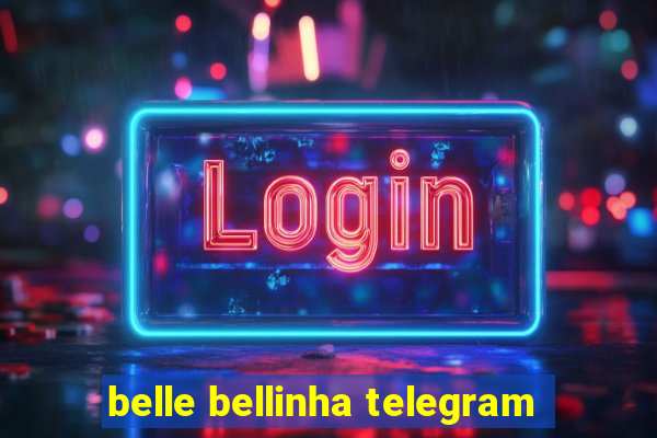 belle bellinha telegram